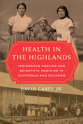 Health in the Highlands: Indigenous Healing and... 0520344790 Book Cover