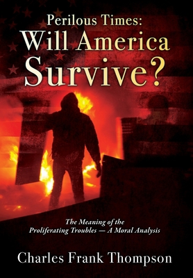 Perilous Times: Will America Survive? The Meani... 1977227716 Book Cover