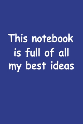 This Notebook Is Full Of All My Best Ideas 1951806093 Book Cover