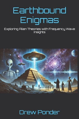 Earthbound Enigmas: Exploring Alien Theories wi...            Book Cover