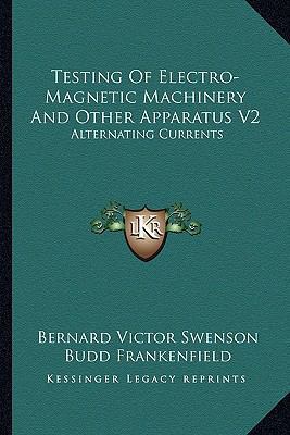 Testing Of Electro-Magnetic Machinery And Other... 1163622087 Book Cover