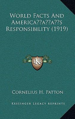 World Facts and America's Responsibility (1919) 1164293087 Book Cover