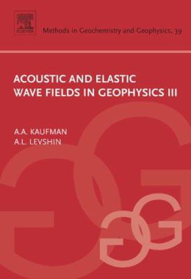 Acoustic and Elastic Wave Fields in Geophysics,... 0444519556 Book Cover