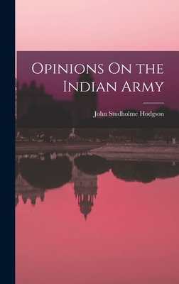 Opinions On the Indian Army 1018419411 Book Cover