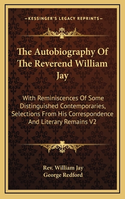 The Autobiography of the Reverend William Jay: ... 1163399035 Book Cover
