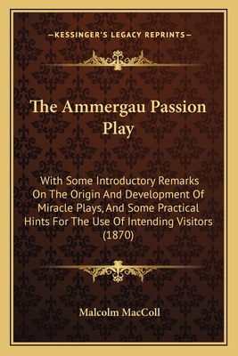 The Ammergau Passion Play: With Some Introducto... 1165761106 Book Cover