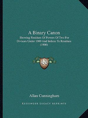 A Binary Canon: Showing Residues Of Powers Of T... 1164164171 Book Cover