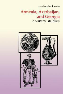 Armenia, Azerbaijan, and Georgia: Country Studies 149040788X Book Cover