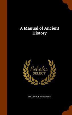 A Manual of Ancient History 134528280X Book Cover