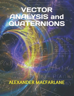 VECTOR ANALYSIS and QUATERNIONS 1704867991 Book Cover