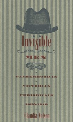 Invisible Men: Fatherhood in Victorian Periodic... 0820337110 Book Cover