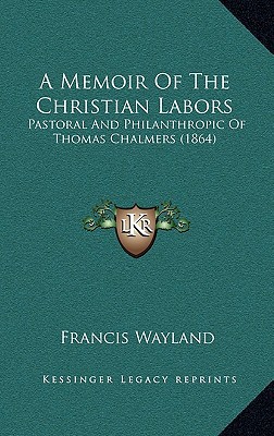 A Memoir Of The Christian Labors: Pastoral And ... 1165970015 Book Cover