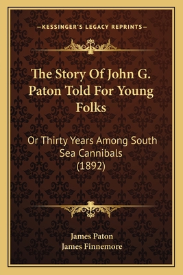 The Story Of John G. Paton Told For Young Folks... 1165939886 Book Cover