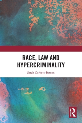 Race, Law and Hypercriminality 1032991976 Book Cover