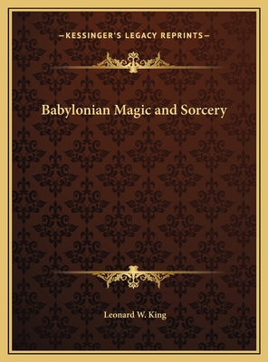 Babylonian Magic and Sorcery 1169763162 Book Cover