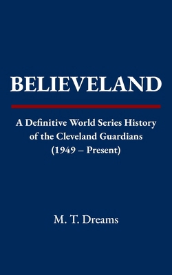 Believeland: A Definitive World Series History ... B0FY3MCCTV Book Cover