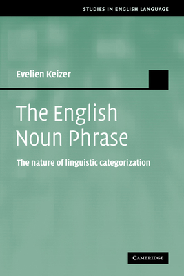 The English Noun Phrase: The Nature of Linguist... 0521183952 Book Cover