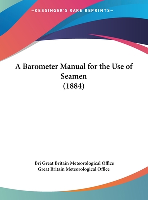 A Barometer Manual for the Use of Seamen (1884) 1161754059 Book Cover