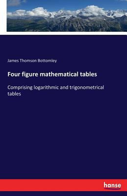 Four figure mathematical tables: Comprising log... 3337131379 Book Cover