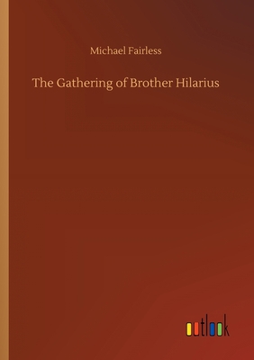 The Gathering of Brother Hilarius 3734097800 Book Cover