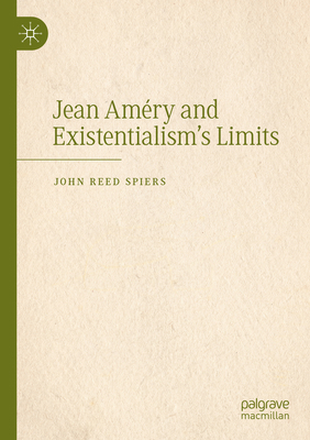 Jean Améry and Existentialism's Limits 3031901487 Book Cover