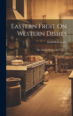 Eastern Fruit On Western Dishes: The Morals Of ... 1019537361 Book Cover