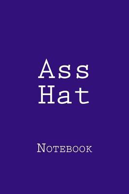 Ass Hat: Notebook 1981533826 Book Cover