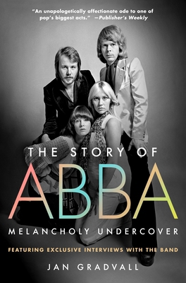 The Story of Abba: Melancholy Undercover 1250379873 Book Cover