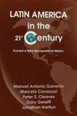 Latin America in the Twenty-First Century: Towa... 1574541048 Book Cover