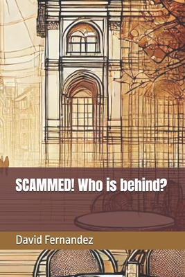SCAMMED! Who is behind? B0DT6SYS2D Book Cover