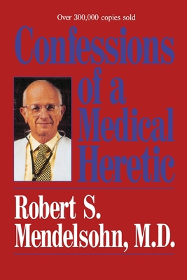 Confessions of a Medical Heretic 0809241315 Book Cover