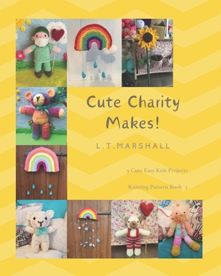 Cute Charity Makes: A knitting book for fundrai... B0892HRTGF Book Cover