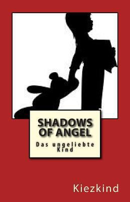 Shadows of Angel: Das ungeliebte Kind [German] 1500891061 Book Cover