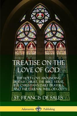 Treatise on the Love of God: The Holy Love Abou... 0359034268 Book Cover