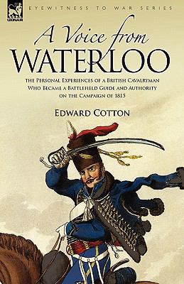 A Voice from Waterloo: the Personal Experiences... 1846773482 Book Cover