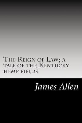 The Reign of Law; a tale of the Kentucky hemp f... 150282499X Book Cover