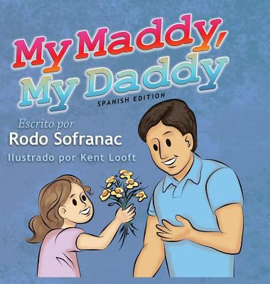 My Maddy, My Daddy - Spanish Edition [Spanish] 0997568534 Book Cover