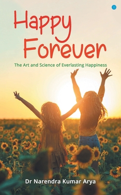 Happy Forever: The Art and Science of Everlasti... 9356280444 Book Cover