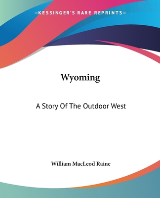 Wyoming: A Story Of The Outdoor West 1419195123 Book Cover