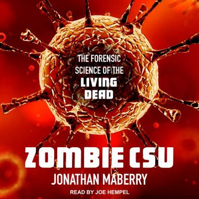 Zombie CSU: The Forensics of the Living Dead 1705288553 Book Cover