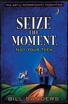 Seize the Moment (Not Your Teen) 0842369368 Book Cover