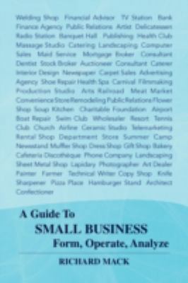 A Guide to Small Business Form, Operate, Analyze 1436310628 Book Cover
