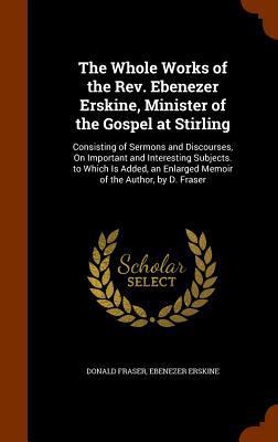 The Whole Works of the Rev. Ebenezer Erskine, M... 1345704895 Book Cover