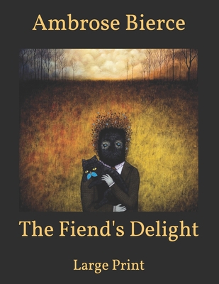 The Fiend's Delight: Large Print B08T46R7MF Book Cover
