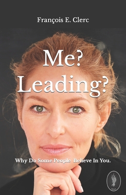 Me? Leading?: Why Do Some People Believe In You. B0BLKPXY2L Book Cover