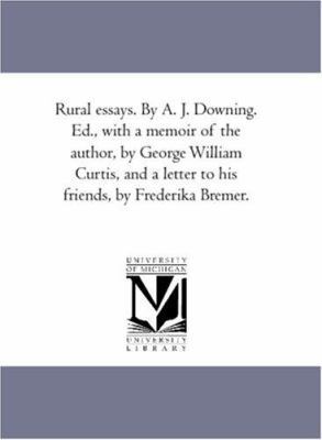 Rural Essays. by A. J. Downing. Ed., With A Mem... 1425566863 Book Cover