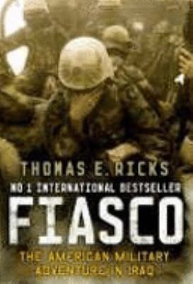 Fiasco: The American Military Adventure in Iraq 0713999535 Book Cover