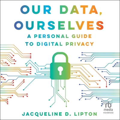 Our Data, Ourselves: A Personal Guide to Digita... B0C5ZT32JL Book Cover