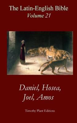 The Latin-English Bible - Vol 21: Daniel, Hosea... 1517285879 Book Cover