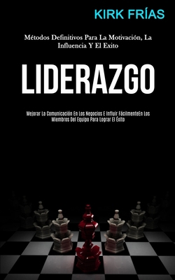 Liderazgo: Métodos definitivos para la motivaci... [Spanish] 1989808212 Book Cover